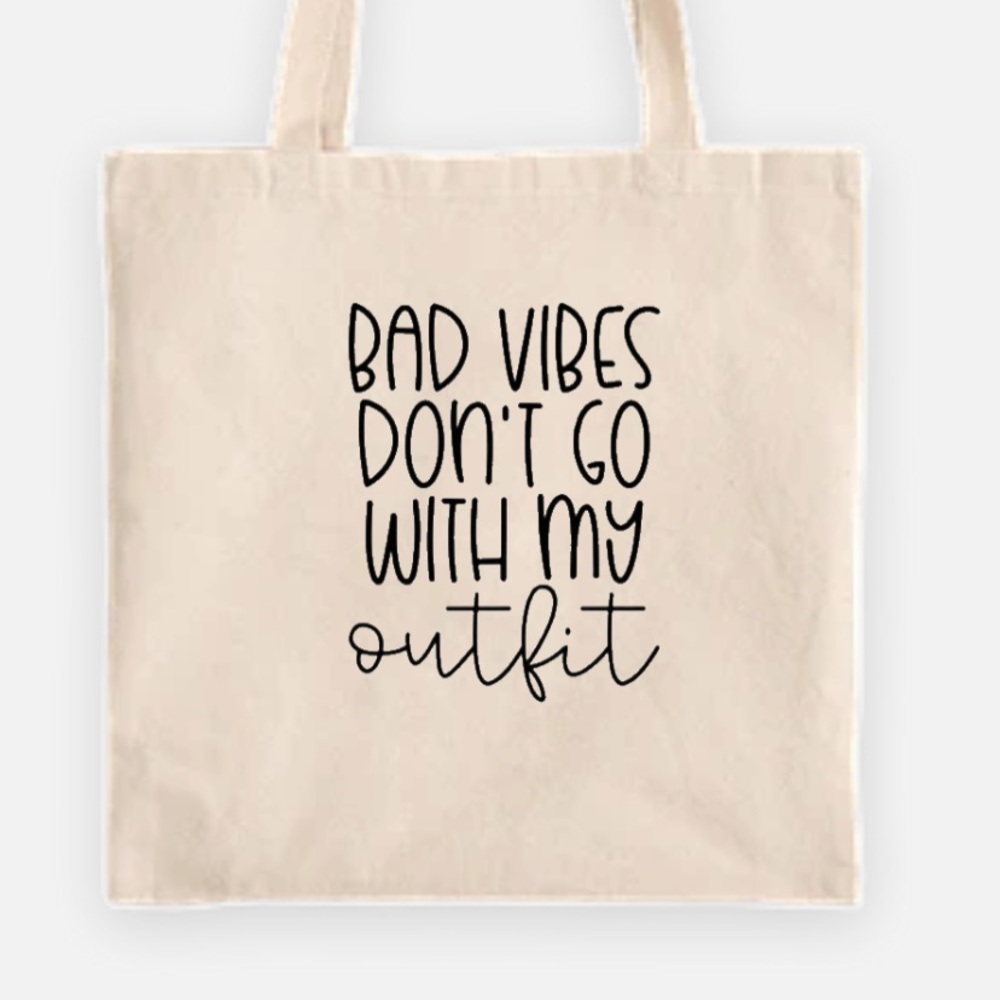 Bad vibes don’t go with my outfit tote bag